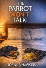 The Parrot won’t talk by Joanna Hawkins